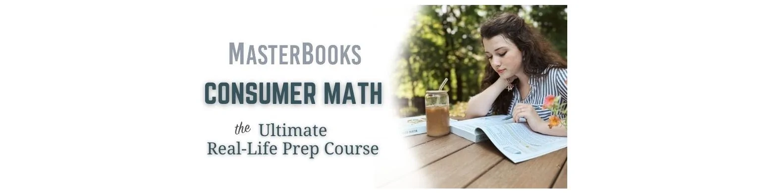 Why Master Books Consumer Math Is the Ultimate Real-Life Prep Course