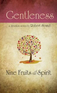 Nine Fruits of the Spirit: Gentleness