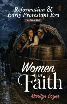 Women of Faith: Reformation & Early Protestant Era