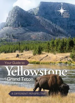 Your Guide to Yellowstone and Grand Teton National Parks (Scratch & Dent)